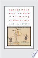 Punishment and power in the making of modern Japan /