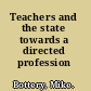 Teachers and the state towards a directed profession /