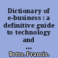 Dictionary of e-business : a definitive guide to technology and business terms /