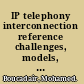 IP telephony interconnection reference challenges, models, and engineering /