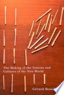 The making of the nations and cultures of the New World an essay in comparative history /