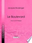 Le boulevard : sous Louis-Philippe /