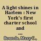 A light shines in Harlem : New York's first charter school and the movement it led /