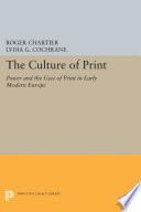 The Culture of print : power and the uses of print in early modern Europe /