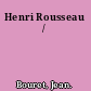 Henri Rousseau /