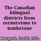 The Canadian bilingual districts from cornerstone to tombstone /