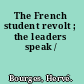The French student revolt ; the leaders speak /