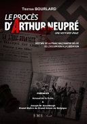 Le procès d'Arthur Neupré : suivi de, histoire de la franc-maçonnerie belge de l'occupation à la libération /