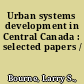 Urban systems development in Central Canada : selected papers /