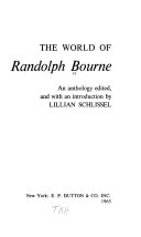 The world of Randolph Bourne : an anthology edited /