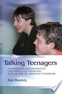 Talking teenagers information and inspiration for parents of teenagers with autism or Asperger's syndrome /