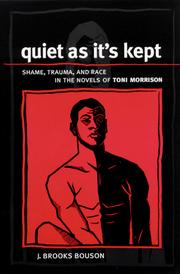 Quiet as it's kept : shame, trauma, and race in the novels of Toni Morrison /