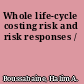 Whole life-cycle costing risk and risk responses /