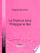 La France sous Philippe le Bel /