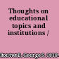 Thoughts on educational topics and institutions /