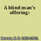 A blind man's offering:
