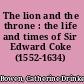 The lion and the throne : the life and times of Sir Edward Coke (1552-1634) /