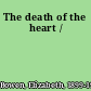 The death of the heart /