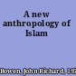 A new anthropology of Islam