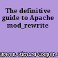 The definitive guide to Apache mod_rewrite