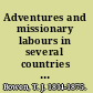 Adventures and missionary labours in several countries in the interior of Africa from 1849 to 1856 /