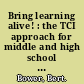 Bring learning alive! : the TCI approach for middle and high school social studies /