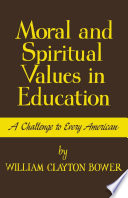 Moral and spiritual values in education : a challenge to every american /