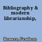 Bibliography & modern librarianship,
