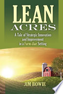 Lean acres : a tale of strategic innovation and improvement in a farm-iliar setting /