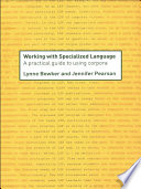 Working with specialized language a practical guide to using corpora /