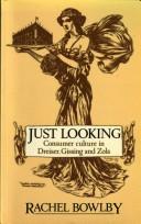 Just looking : consumer culture in Dreiser, Gissing, and Zola /