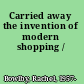 Carried away the invention of modern shopping /