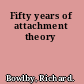 Fifty years of attachment theory