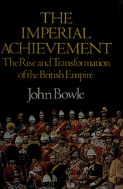 The imperial achievement : the rise and transformation of the British Empire /