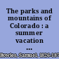 The parks and mountains of Colorado : a summer vacation in the Switzerland of America, 1868 /