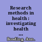 Research methods in health : investigating health and health services /