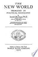 The new world : problems in political geography /