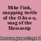 Mike Fink, snapping turtle of the O-hi-o-o, snag of the Massassip