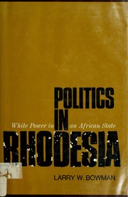 Politics in Rhodesia ; white power in an African state /