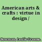 American arts & crafts : virtue in design /