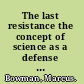 The last resistance the concept of science as a defense against psychoanalysis /