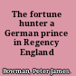 The fortune hunter a German prince in Regency England /