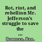 Rot, riot, and rebellion Mr. Jefferson's struggle to save the university that changed America /