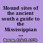 Mound sites of the ancient south a guide to the Mississippian chiefdoms /