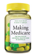 Making medicare the politics of universal health care in Australia /