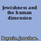 Jewishness and the human dimension