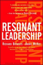 Resonant Leadership : renewing yourself and connecting with others through mindfulness, hope, and compassion /
