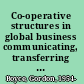 Co-operative structures in global business communicating, transferring knowledge and learning across the corporate frontier /