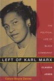 Left of Karl Marx : the political life of Black Communist Claudia Jones /