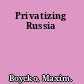 Privatizing Russia